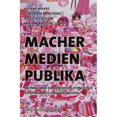 Macher - Medien - Publika, Taschenbuch von , Königshausen u. Neumann, 978-3-8260-5470-9