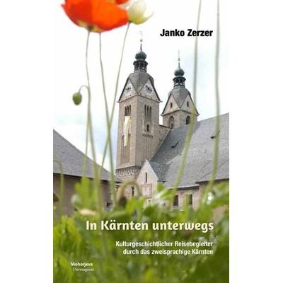 In Kärnten unterwegs, Taschenbuch von Janko Zerzer, Hermagoras, 978-3-7086-1272-0