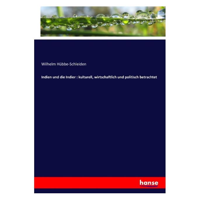 Hansebooks Indien und die Indier : kulturell, wirtschaftlich und politisch betrachtet (Wilhelm Hübbe-Schleiden, 2017) (55900818)