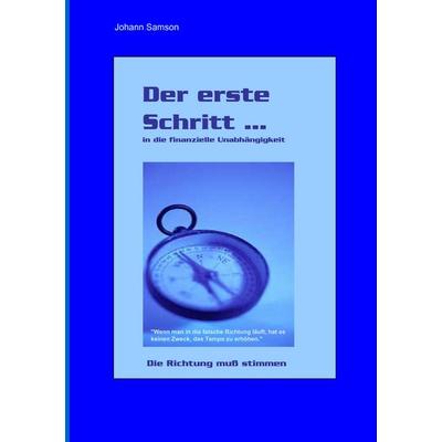 Der Erste Schritt ..., Taschenbuch von Johann Samson, BoD – Books on Demand, 978-3-8370-8004-9