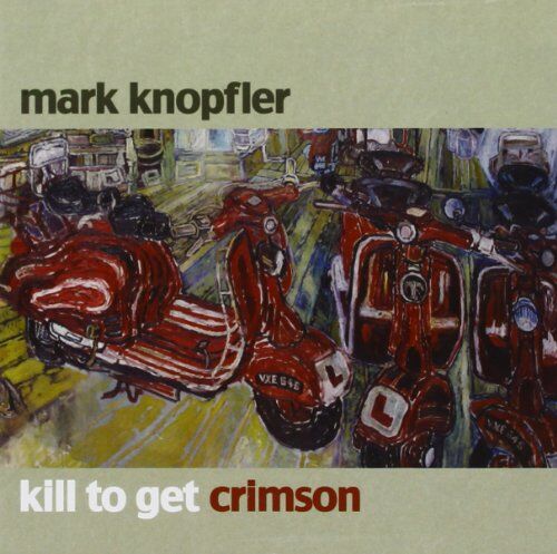 Mark Knopfler - Kill to Get Crimson - Preis vom 12.10.2026 11:37:12 h