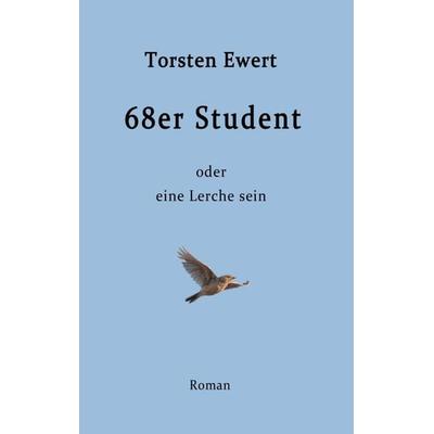 68er Student, Taschenbuch von Torsten Ewert, Tredition, 978-3-347-04826-3
