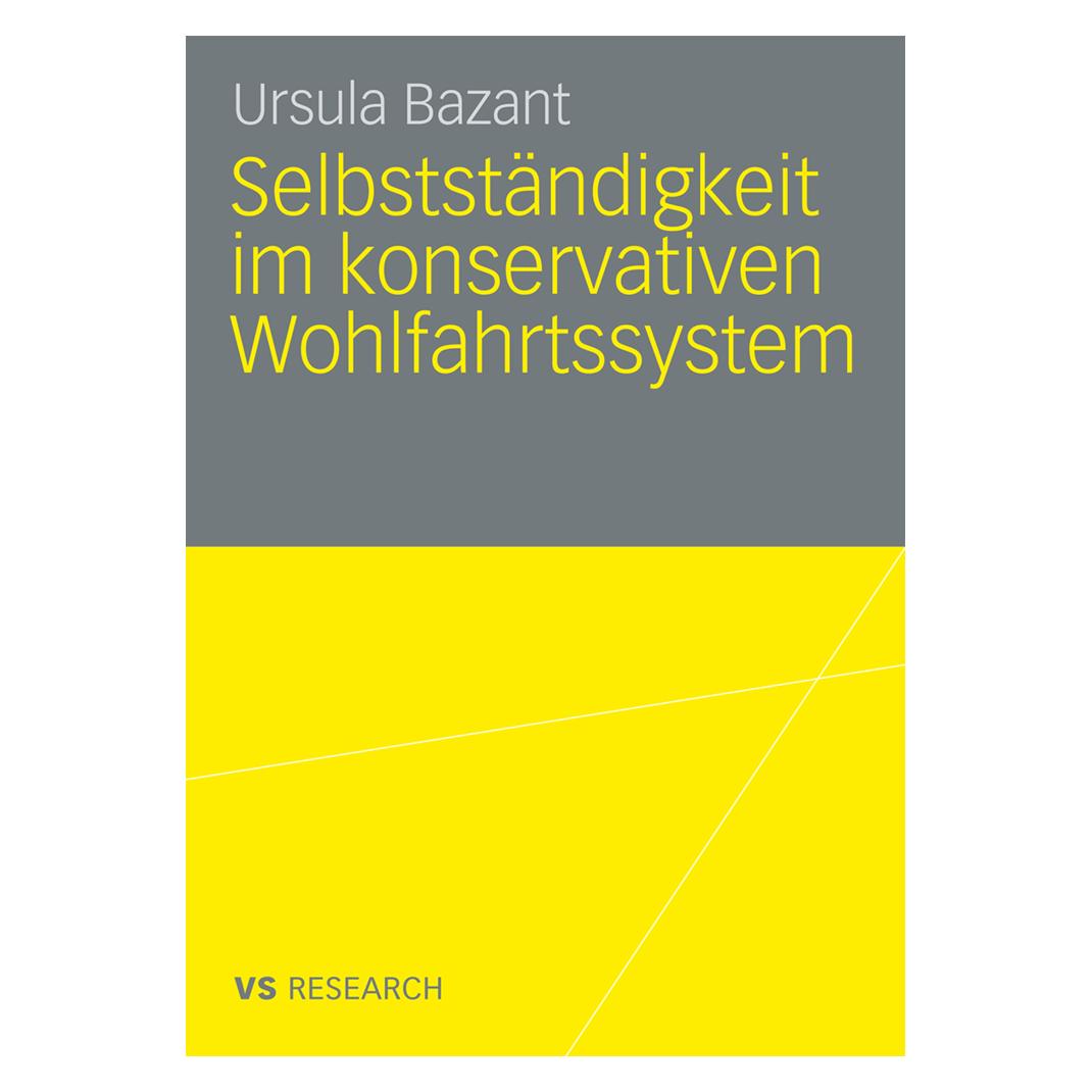 VS Selbstständigkeit im konservativen Wohlfahrtssystem (Deutsch, Softcover, Ursula Bazant) (55195586)