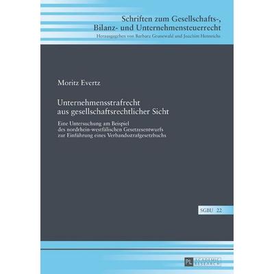 Unternehmensstrafrecht aus gesellschaftsrechtlicher Sicht, Gebundene Ausgabe von Moritz Evertz, Peter Lang GmbH, Internationaler Verlag der
