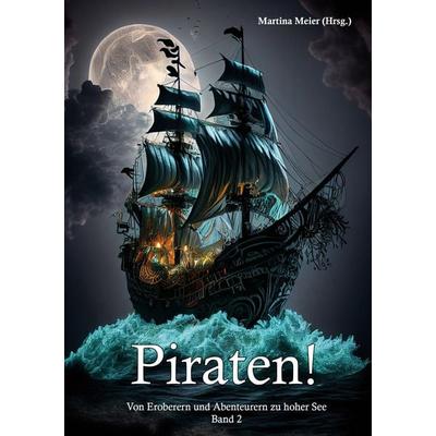 Piraten - Von Eroberern und Abenteurern zu hoher See Band 2, Taschenbuch von , Papierfresserchens MTM-Verlag + CAT creativ, 978-3-99051-201-2