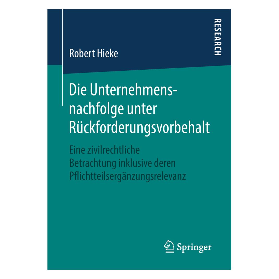 Springer Die Unternehmensnachfolge unter Rückforderungsvorbehalt (Deutsch, Softcover, Robert Hieke) (55986777)
