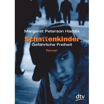 Gefährliche Freiheit / Schattenkinder Band 6, Taschenbuch von Margaret Peterson Haddix, dtv, 978-3-423-71200-2
