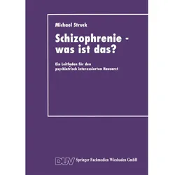 Schizophrenie - was ist das?, Fachbücher von Michael Struck