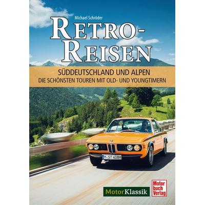 Retro-Reisen Süddeutschland und Alpen, Gebundene Ausgabe von Michael Schröder, Motorbuch Verlag, 978-3-613-04801-0