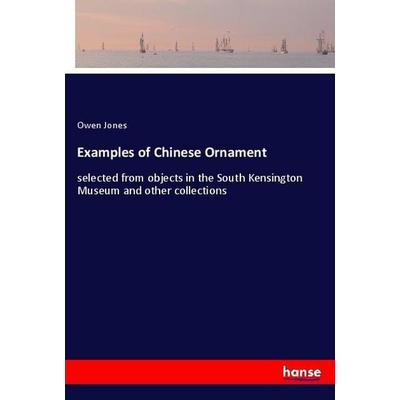 Examples of Chinese Ornament, Taschenbuch von Owen Jones, Hansebooks, 978-3-337-82426-6