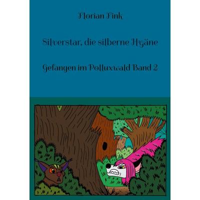 Silverstar, die silberne Hyäne, Taschenbuch von Florian Fink, BoD – Books on Demand, 978-3-7557-3314-0