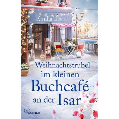 Weihnachtstrubel im kleinen Buchcafé an der Isar, Taschenbuch von Emilia Thomas, BeHeartbeat, 978-3-7413-0501-6