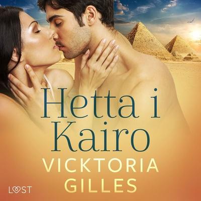 Hetta i Kairo - Erotisk novell - Vicktoria Gilles, Audio, 9788728255292
