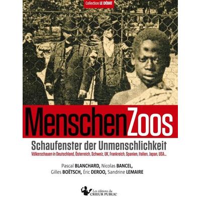 MenschenZoos, Gebundene Ausgabe von Pascal Blanchard,Nicolas Bancel,Gilles Boëtsch,Éric Deroo,Sandrine Lemaire, Les Éditions du Crieur Public,
