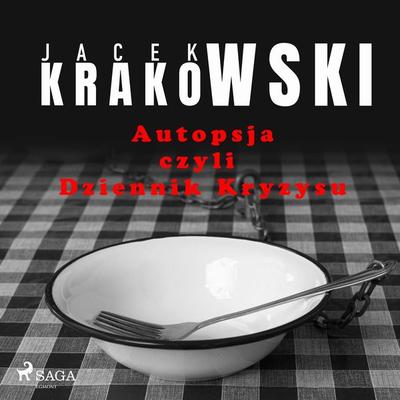 Autopsja czyli Dziennik Kryzysu - Jacek Krakowski, Audio, 9788726865004