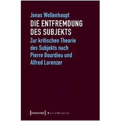 Die Entfremdung des Subjekts, Fachbücher von Jonas Wollenhaupt