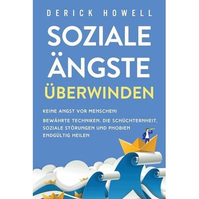 Soziale Ängste überwinden, Taschenbuch von Derick Howell, Inner Growth Media, 978-1-64780-165-6