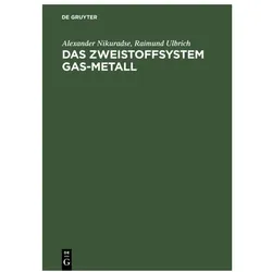 Nikuradse:Das Zweistoffsystem Gas-Metal, Fachbücher von Alexander Nikuradse, Raimund Ulbrich