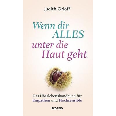 Wenn dir alles unter die Haut geht, Taschenbuch von Judith Orloff, Scorpio Verlag, 978-3-95803-343-6
