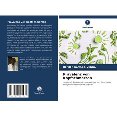 Prävalenz von Kopfschmerzen, Taschenbuch von Olivier Ganza Bivunga, Verlag Unser Wissen, 978-620-4-35553-5