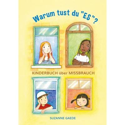 Warum tust du 'ES'?; Taschenbuch von Suzanne Gaede, BoD – Books on Demand – Frankreich, 978-2-322-67364-3
