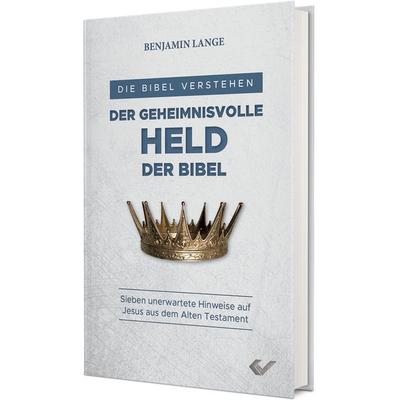 Der geheimnisvolle Held der Bibel, Gebundene Ausgabe von Benjamin Lange, Christliche Verlagsgesellschaft, 978-3-86353-828-6