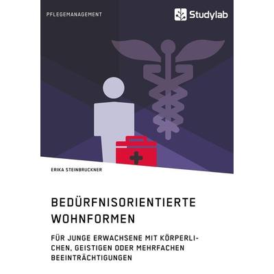 Bedürfnisorientierte Wohnformen für junge Erwachsene mit körperlichen, geistigen oder mehrfachen Beeinträchtigungen, Taschenbuch von Erika