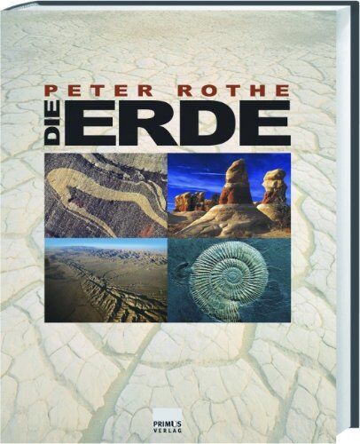 Peter Rothe - Die Erde: Alles über Erdgeschichte, Plattentektonik, Vulkane, Erdbeben, Gesteine und Fossilien - Preis vom 10.10.2026 11:48:34 h