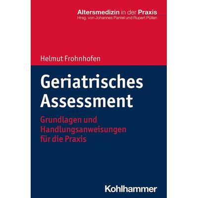 Geriatrisches Assessment, Taschenbuch von Helmut Frohnhofen, Kohlhammer, 978-3-17-034182-1