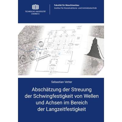 Abschätzung der Streuung der Schwingfestigkeit von Wellen und Achsen im Bereich der Langzeitfestigkeit, Taschenbuch von Sebastian Vetter,