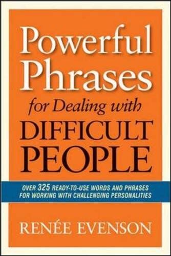 Renee Evenson - Powerful Phrases for Dealing with Difficult People: Over 325 Ready-to-Use Words and Phrases for - Preis vom 17.10.2026 19:25:27 h