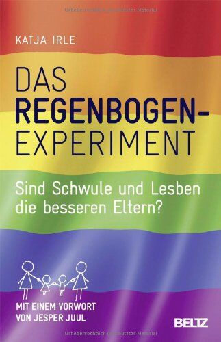 Katja Irle - Das Regenbogen-Experiment: Sind Schwule und Lesben die besseren Eltern? - Preis vom 12.10.2026 11:37:12 h