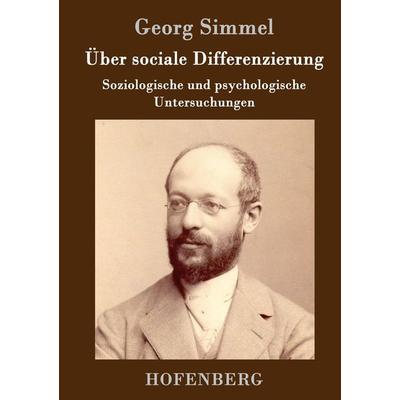 Über sociale Differenzierung, Gebundene Ausgabe von Georg Simmel, BoD - Books on Demand, 978-3-8430-3007-6