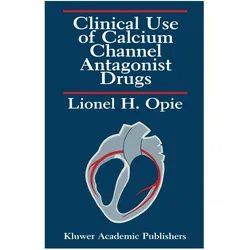 Clinical Use of Calcium Channel Antagonist Drugs, Fachbücher von Lionel H. Opie