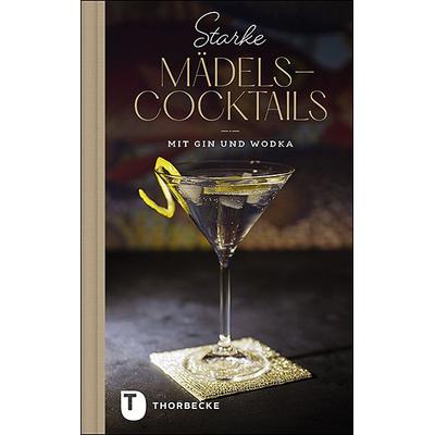 Starke Mädels-Cocktails, Gebundene Ausgabe von , Jan Thorbecke Verlag, 978-3-7995-1472-9