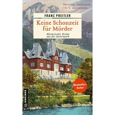 Keine Schonzeit für Mörder, Taschenbuch von Franz Preitler, Gmeiner-Verlag, 978-3-8392-0705-5