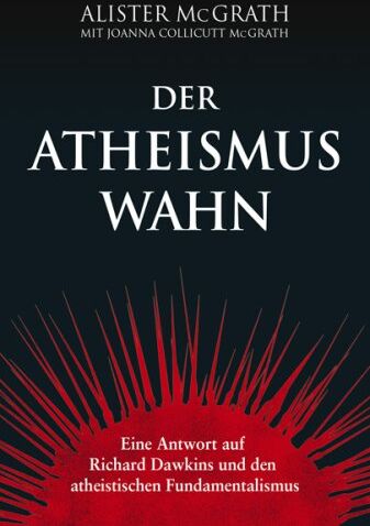 Alister McGrath - Der Atheismus-Wahn: Eine Antwort auf Richard Dawkins und den atheistischen Fundamentalismus - Preis vom 11.10.2026 03:10:56 h
