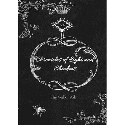 Chronicles of Light and Shadows, Gebundene Ausgabe von A.K, Tredition, 978-3-384-75287-1