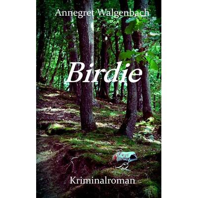 Birdie, Taschenbuch von Annegret Walgenbach, Twentysix Crime, 978-3-7407-3186-1