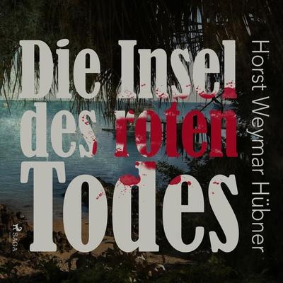 Die Insel des roten Todes (Ungekürzt) - Horst Weymar Hübner, Audio, 9788711805848