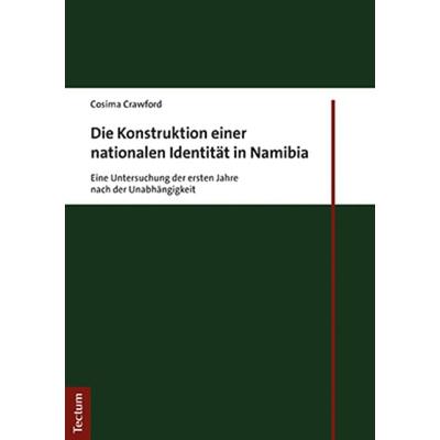 Die Konstruktion einer nationalen Identität in Namibia, Taschenbuch von Cosima Crawford, Tectum Wissenschaftsverlag, 978-3-8288-4560-2