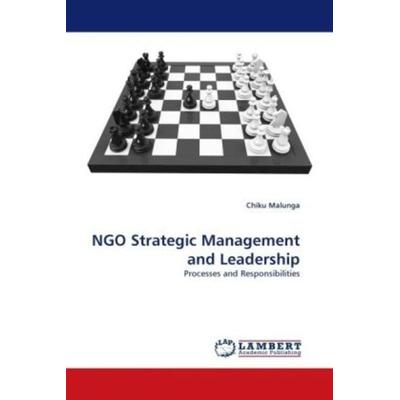 Malunga, C: NGO Strategic Management and Leadership, Taschenbuch von Chiku Malunga, LAP LAMBERT Academic Publishing, 978-3-8383-4398-3