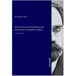 Der Cicerone eine Anleitung zum Genuss der Kunstwerke italiens, Fachbücher von Jacob Burckhardt