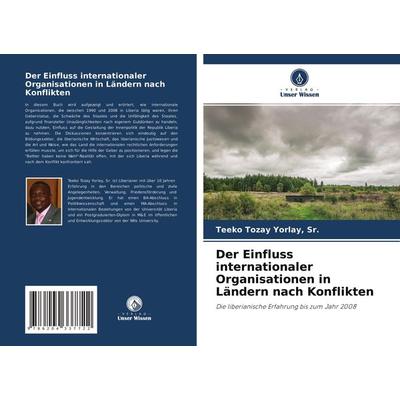 Der Einfluss internationaler Organisationen in Ländern nach Konflikten, Taschenbuch von Sr. Yorlay, Verlag Unser Wissen, 978-620-4-33772-2
