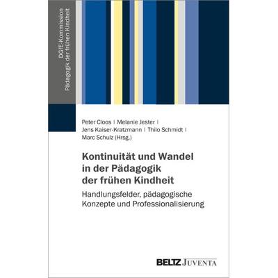 Kontinuität und Wandel in der Pädagogik der frühen Kindheit, Taschenbuch von , Juventa Verlag ein Imprint der Beltz Verlagsgruppe GmbH & Co. KG,