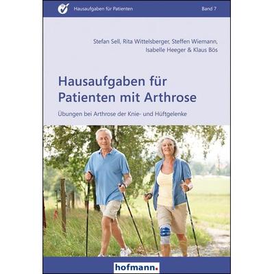 Hausaufgaben für Patienten mit Arthrose, Taschenbuch von Stefan Sell,Rita Wittelsberger,Steffen Wiemann,Isabelle Heeger,Klaus Bös, Hofmann-Verlag,