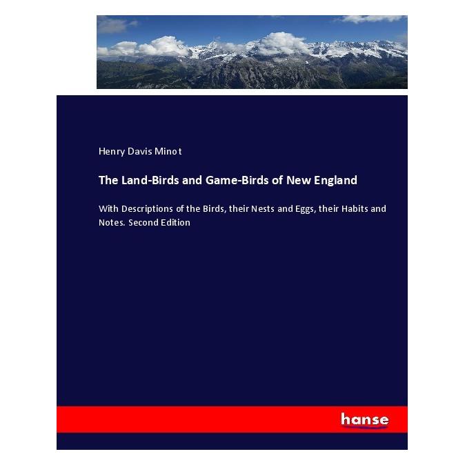 Hansebooks The Land-Birds and Game-Birds of New England (Englisch, Softcover, Henry Davis Minot) (55911493)