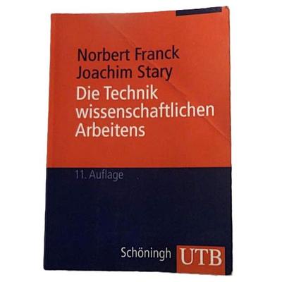Die Technik wissenschaftlichen Arbeitens, Taschenbuch von Joachim Stary,Norbert Franck, Utb GmbH