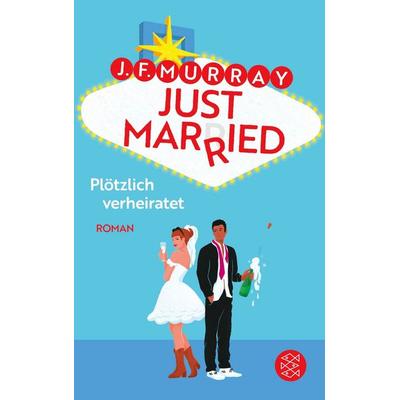 Just married – Plötzlich verheiratet, Taschenbuch von J.F. Murray, Fischer Taschenbuch Verlag, 978-3-596-71075-1