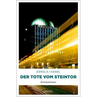 Der Tote vom Steintor, Taschenbuch von Ulrike Gerold,Wolfram Hänel, Emons Verlag
